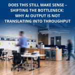 does this still make sense shifting the bottleneck why ai output is not translating into throughput